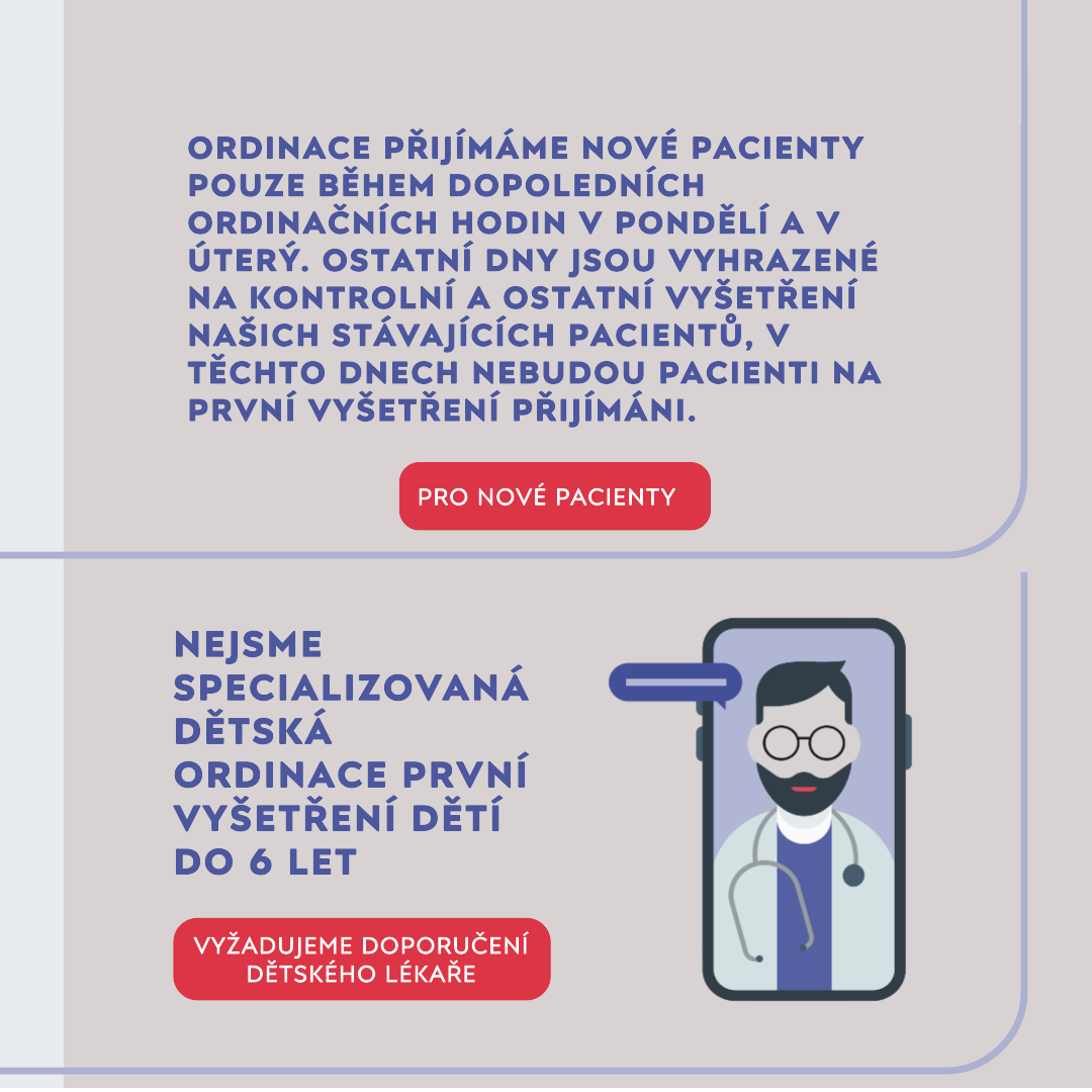 Vzhledem k tomu, že nejsme specializovaná dětská ordinace, vyžadujeme při prvním vyšetření dětí do 6 let věku doporučení dětského  lékaře.